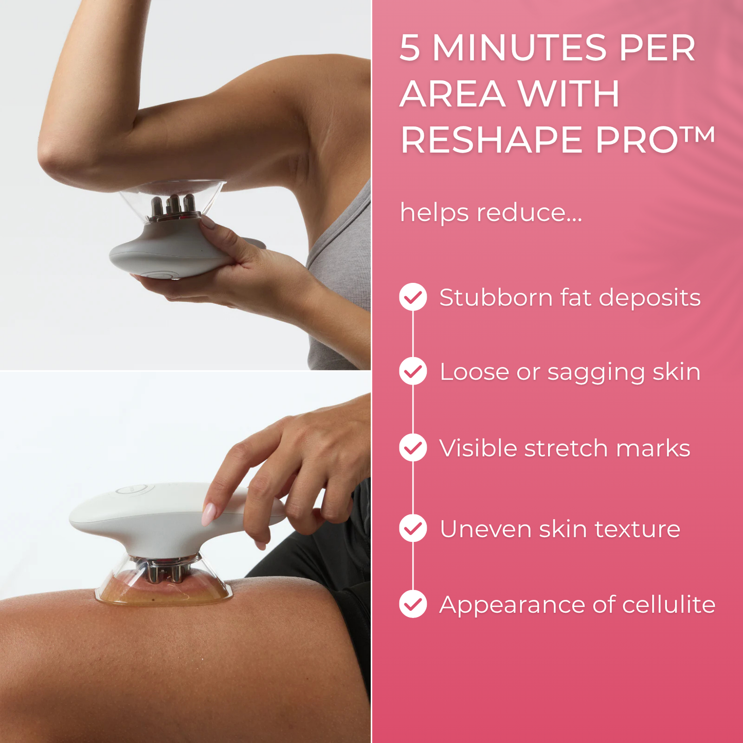 RESHAPE PRO™ 3-IN-1 BODY CONTOURING & CELLULITE REDUCTION DEVICE